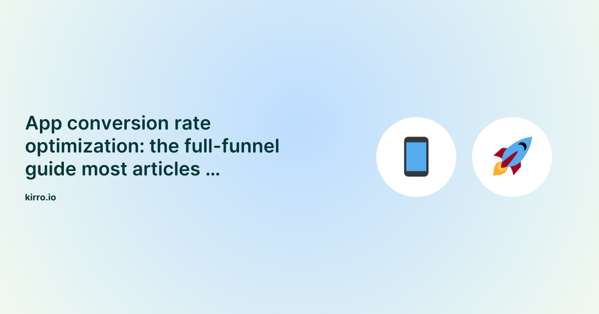 App Conversion Rate Optimization: Full-Funnel Guide (2026)
